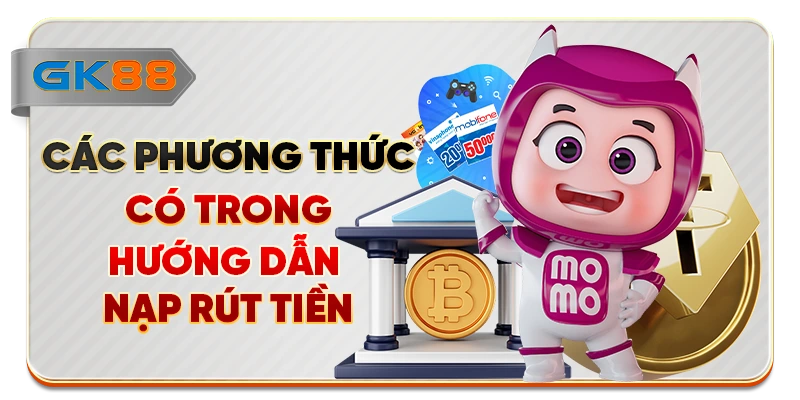Các phương thức có trong hướng dẫn nạp rút tiền