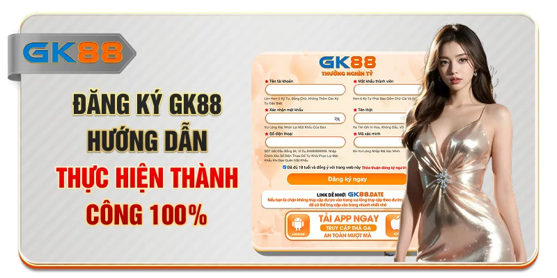 Đăng Ký GK88 - Hướng Dẫn Thực Hiện Thành Công 100%