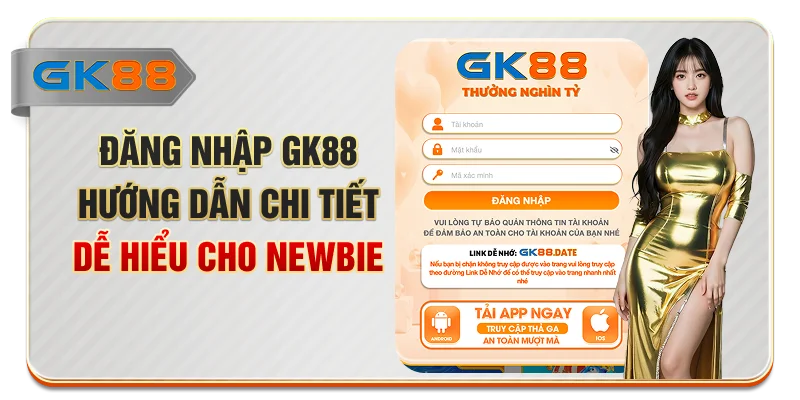 Đăng Nhập GK88 - Hướng Dẫn Chi Tiết, Dễ Hiểu Cho Newbie