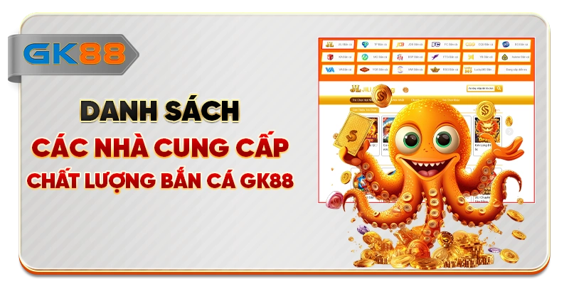 Danh sách các nhà cung cấp chất lượng bắn cá GK88