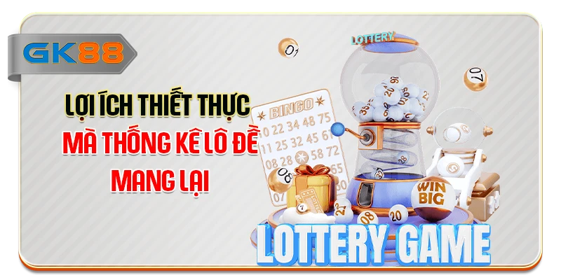 Lợi ích thiết thực mà thống kê lô đề mang lại