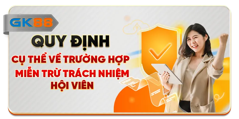 Quy định cụ thể về trường hợp miễn trừ trách nhiệm hội viên