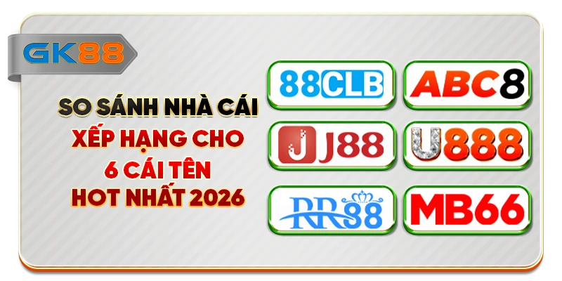So Sánh Nhà Cái - Xếp Hạng Cho 6 Cái Tên Hot Nhất 2026
